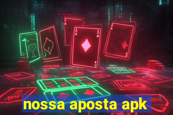 nossa aposta apk